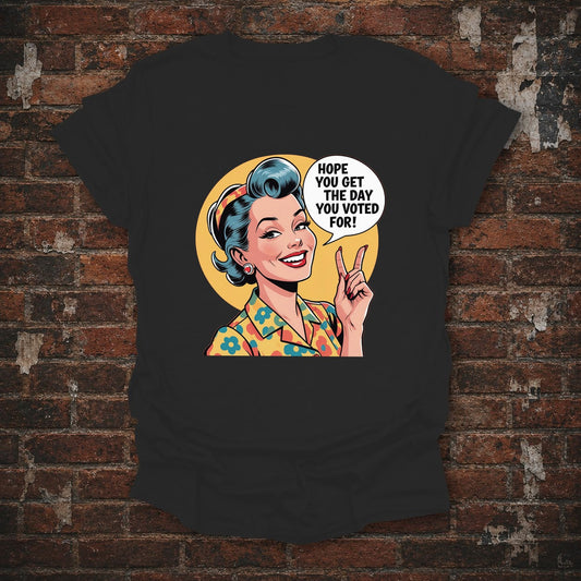Hope You Get the Day You Voted For T-Shirt in Black, flat lay mockup