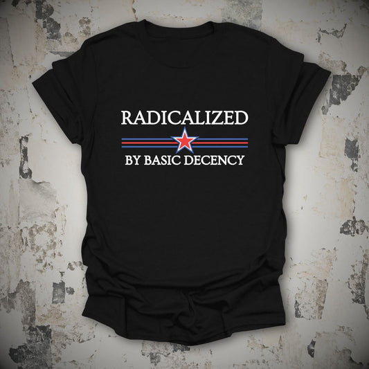Radicalized by Basic Decency Political T-Shirt in Black, flat lay mockup